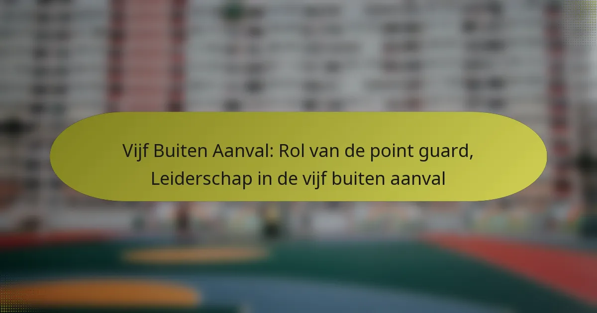 Vijf Buiten Aanval: Rol van de point guard, Leiderschap in de vijf buiten aanval