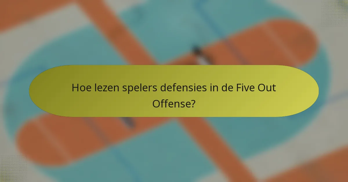 Hoe lezen spelers defensies in de Five Out Offense?
