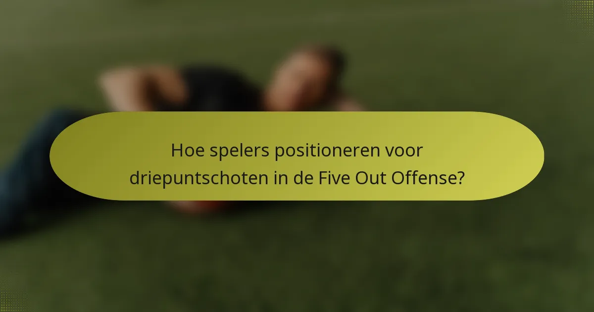 Hoe spelers positioneren voor driepuntschoten in de Five Out Offense?