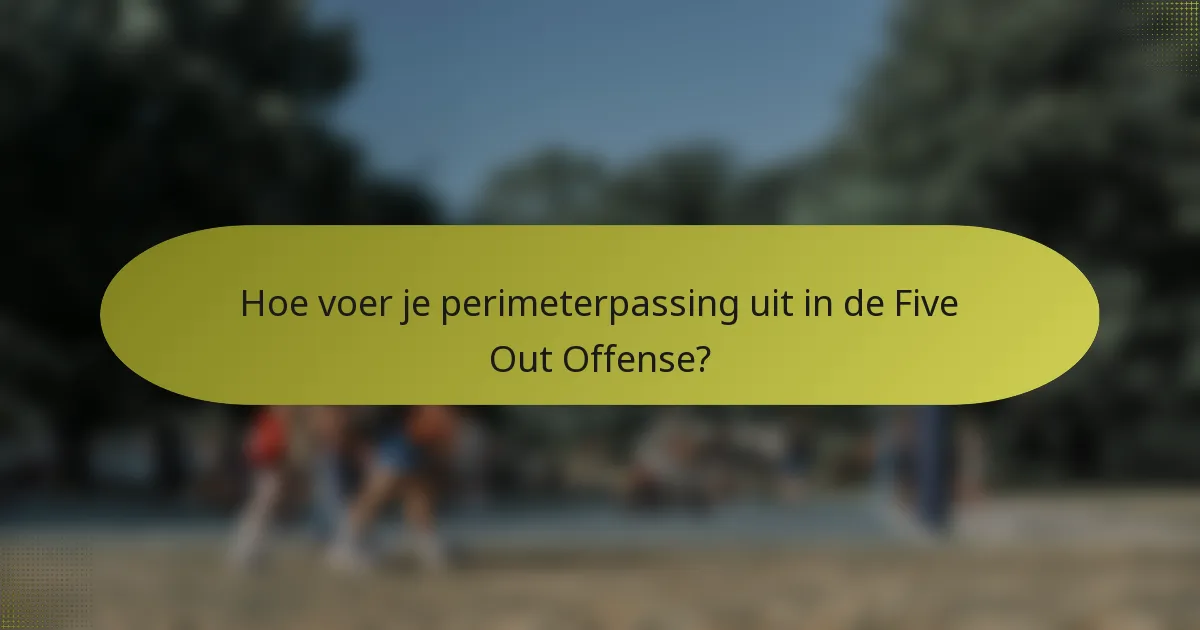 Hoe voer je perimeterpassing uit in de Five Out Offense?